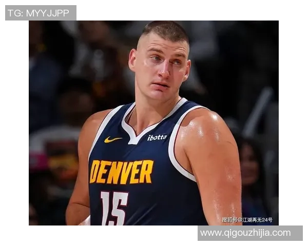 尼古拉约基奇：从天赋到冠军的篮球传奇之路